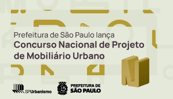 Fragmentos de letras estilizadas em um fundo bege; na parte inferior os logos de SPUrbanismo e Prefeitura de São Paulo , no lado direito um elemento 3d no formato da letra N; Texto: Prefeitura de São Paulo lança Concurso Nacional de Projeto de Mobiliário Urbano e um elemento 3D. 